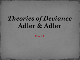 Three Theory Perspectives of Deviance Adler & Adler