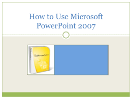HOW TO USE MICROSOFT POWERPOINT