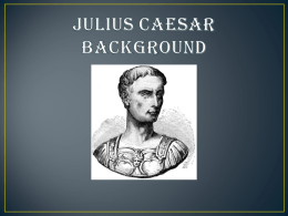 Julius Caesar Background Info