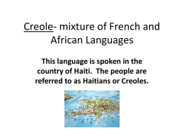 Creole- mixture of French and African Languages