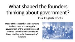 What shaped the founders thinking about government?