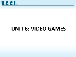 UNIT 6: VIDEO GAMES