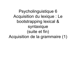 Psycholinguistique 6 Acquisition du lexique : Le