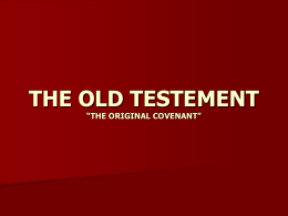 THE OLD TESTEMENT “THE ORIGINAL COVENANT”