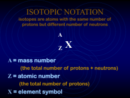 ISOTOPIC NOTATION isotopes are atoms with the same number