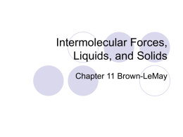 Intermolecular Forces, Liquids,and Solids