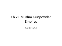 Ch 21 Muslim Gunpowder Empires