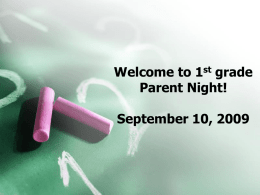 Welcome to 1st grade Parent Night! September 6, 2007