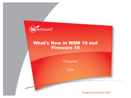 What's New in WSM 10 and Fireware 10