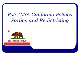 Poli 103A California Politics Parties and Redistricting