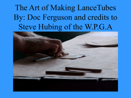 The Art of Making LanceTubes By: Doc Ferguson