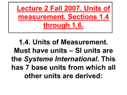 Lecture 2 Fall 2005. Units of measurement. Sections 1.4
