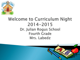 Curriculum Night 2014-2015 Dr. Julian Rogus School Fourth