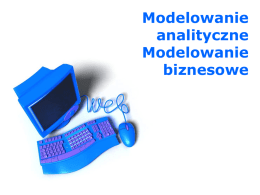 Modelowanie analityczne Modelowanie biznesowe