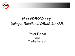 MonetDB/Pathfinder: XQuery on top of a relational DBMS