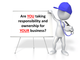 Are YOU taking responsibility and ownership for YOUR business?