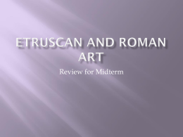 Etruscan and Roman Art - Art history Spring 2014