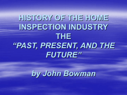 HISTORY OF THE HOME INSPECTION INDUSTRY THE “PAST, …