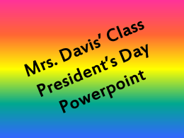 Mrs. Davis’ Class President’s Day Powerpoint