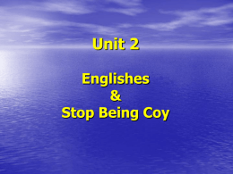 Unit 2 Englishes & Stop Being Coy