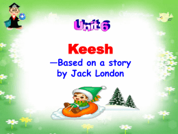 Unit 6 Keesh——Based on a story by Jack London