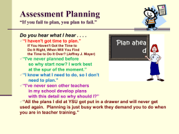 Assessment Planning “If you fail to plan, you plan to fail.”