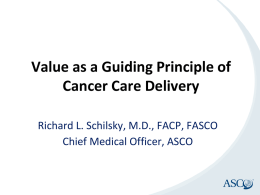 Achieving Value in Cancer Care: ASCO’s Value Framework