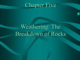CHAPTER 5: WEATHERING: THE BREAKDOWN OF ROCKS