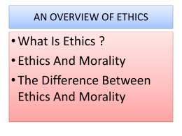 AN OVERVIEW OF ETHICS