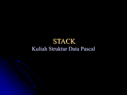 STACK STACK Kuliah Kuliah Struktur Struktur Data Pascal
