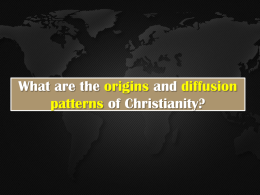 What are the origins and diffusion patterns of Christianity?