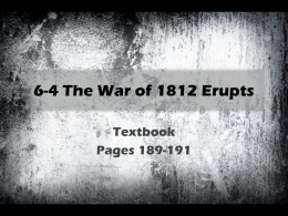 6-4 The War of 1812 Erupts - U.S. History