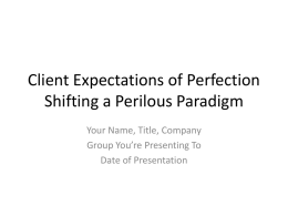 Client Expectations of Perfection Shifting a Perilous Paradigm