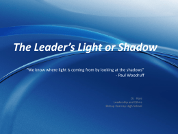 The Leader’s Light or Shadow “We know where light is