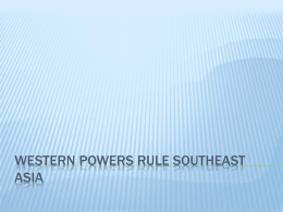 Western Powers rule southeast Asia - MsWilliams