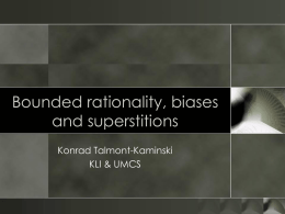 Bounded rationality, biases and superstitions