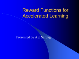 Reward Functions for Accelarated Learning