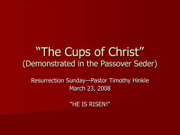The Cups of Christ” (Demonstrated in the Passover Seder)