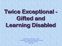 Twice Exceptional - Gifted and Learning Disabled