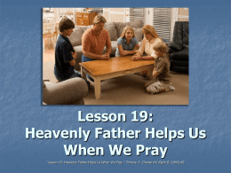 Heavenly Father Helps Us When We Pray