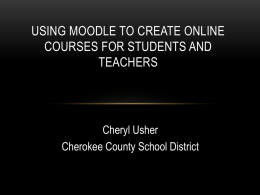 Using Moodle to Create Online Courses for Students and