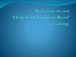 Welcome to our ‘Help Your Child to Read’ evening.