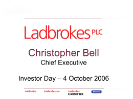 Christopher Bell Chief Executive Investor Day – 4 October 2006
