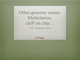 Other genomic arrays: Methylation, chIP on chip…