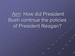 Aim: How did President Bush continue the policies of