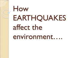 How EARTHQUAKES affect the environment….