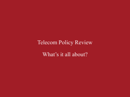 Telecom Policy Review What’s it all about?