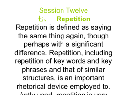 Session Twelve 七、 Repetition Repetition is defined as
