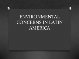 ENVIRONMENTAL CONCERNS IN LATIN AMERICA