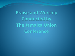 Praise and Worship Conducted by The Jamaica Union Conference